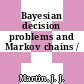 Bayesian decision problems and Markov chains /