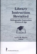 Library instruction revisited : bibliographic instruction comes of age.