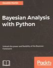 Bayesian analysis with Python : unleash the power and flexibility of the Bayesian framework /