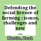 Defending the social licence of farming : issues, challenges and new directions for agriculture [E-Book] /