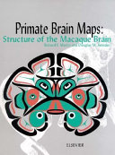 Primate brain maps : structure of the macaque brain : a laboratory guide with original brain sections, printed atlas and electronic templates for data and schematics /