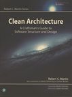 Clean architecture : a craftsman's guide to software structure and design /