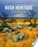 Bush heritage Australia : restoring nature step by step [E-Book] /