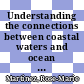 Understanding the connections between coastal waters and ocean ecosystem services and human health : workshop summary [E-Book] /