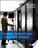 Mastering system center configuration manager [E-Book] /