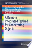 A Remote Integrated Testbed for Cooperating Objects [E-Book] /
