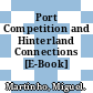 Port Competition and Hinterland Connections [E-Book] /