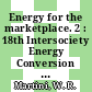 Energy for the marketplace. 2 : 18th Intersociety Energy Conversion Engineering Conference : proceedigns Orlando, FL, 21.08.1983-26.08.1983 /