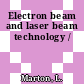Electron beam and laser beam technology /