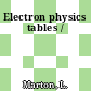Electron physics tables /
