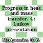Progress in heat and mass transfer. 4 : Luikov presentation volume.