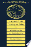 Molecules in Physics, Chemistry, and Biology [E-Book] : Electronic Structure and Chemical Reactivity /