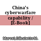 China's cyberwarfare capability / [E-Book]
