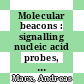 Molecular beacons : signalling nucleic acid probes, methods and protocols [E-Book] /