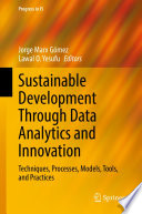 Sustainable Development Through Data Analytics and Innovation [E-Book] : Techniques, Processes, Models, Tools, and Practices /