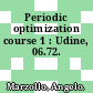 Periodic optimization course 1 : Udine, 06.72.