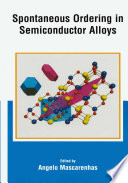 Spontaneous Ordering in Semiconductor Alloys [E-Book] /