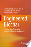 Engineered Biochar [E-Book] : Fundamentals, Preparation, Characterization and Applications /
