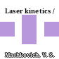 Laser kinetics /