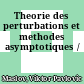 Theorie des perturbations et methodes asymptotiques /