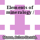 Elements of mineralogy /