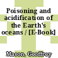 Poisoning and acidification of the Earth's oceans / [E-Book]