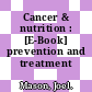 Cancer & nutrition : [E-Book] prevention and treatment /