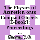 The Physics of Accretion onto Compact Objects [E-Book] : Proceedings of a Workshop Held in Tenerife, Spain April 21–25, 1986 /