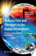 Mercury Fate and Transport in the Global  Atmosphere [E-Book] : Emissions, Measurements and Models /