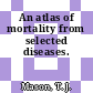 An atlas of mortality from selected diseases.