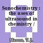 Sonochemistry : the uses of ultrasound in chemistry /