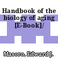 Handbook of the biology of aging [E-Book]/