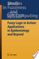 Fuzzy Logic in Action: Applications in Epidemiology and Beyond [E-Book] /