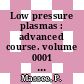 Low pressure plasmas : advanced course. volume 0001 : Technology and applications : lecture notes. vol. 1 : Plasma technology : course : Eindhoven, 26.06.1985-28.06.1985.