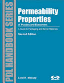 Permeability properties of plastics and elastomers : a guide to packaging and barrier materials /