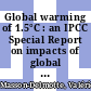 Global warming of 1.5°C : an IPCC Special Report on impacts of global warming of 1.5°C above pre-industrial levels and related global greenhouse gas emission pathways, in context of strengthening the global response to the threat of climate change, sustainable development, and efforts to eradicate poverty [E-Book] /