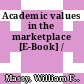 Academic values in the marketplace [E-Book] /