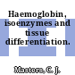 Haemoglobin, isoenzymes and tissue differentiation.