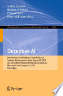 Deceptive AI [E-Book] : First International Workshop, DeceptECAI 2020, Santiago de Compostela, Spain, August 30, 2020 and Second International Workshop, DeceptAI 2021, Montreal, Canada, August 19, 2021,  Proceedings /