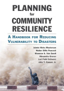Planning for community resilience : a handbook for reducing vulnerability to disasters [E-Book] /