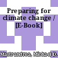 Preparing for climate change / [E-Book]
