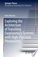 Exploring the Architecture of Transiting Exoplanetary Systems with High-Precision Photometry [E-Book] /