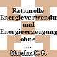 Rationelle Energieverwendung und Energieerzeugung ohne Kernenergienutzung : Möglichkeiten sowie energetische, ökologische und wirtschaftliche Auswirkungen : Kurzfassung.