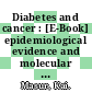 Diabetes and cancer : [E-Book] epidemiological evidence and molecular links ; the first book to highlight the tight links between these two chronic diseases /