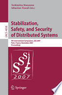 Stabilization, Safety, and Security of Distributed Systems [E-Book] : 9th International Symposium, SSS 2007 Paris, France, November 14-16, 2007 Proceedings /