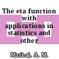 The eta function with applications in statistics and other disciplines.