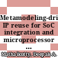 Metamodeling-driven IP reuse for SoC integration and microprocessor design / [E-Book]