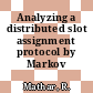 Analyzing a distributed slot assignment protocol by Markov chains.