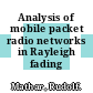 Analysis of mobile packet radio networks in Rayleigh fading environments.
