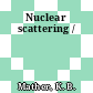 Nuclear scattering /